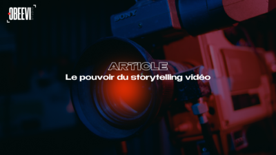 Le pouvoir du storytelling vidéo